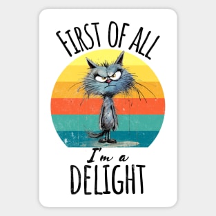 First of All I'm A Delight grunge funny cat sunset design Magnet